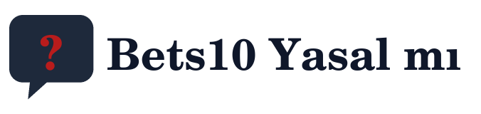 Bets10 Yasal mı